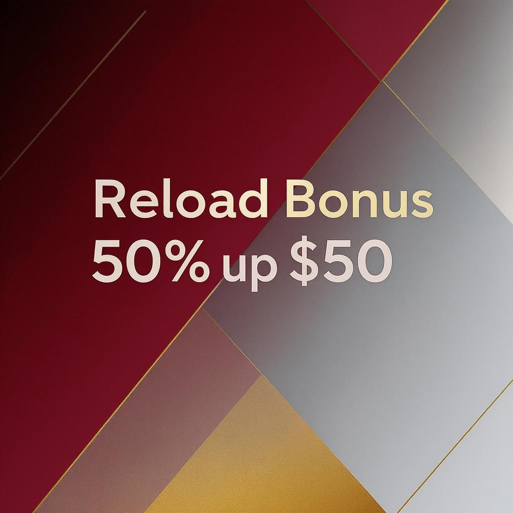 Reload Bonus 50% up to $50